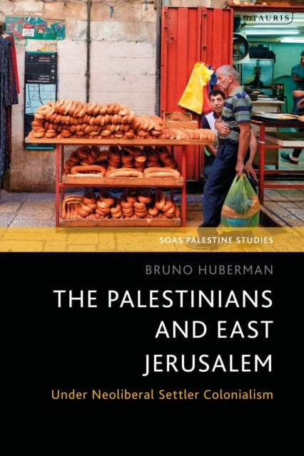 Palestinians and East Jerusalem - Under Neoliberal Settler Colonialism