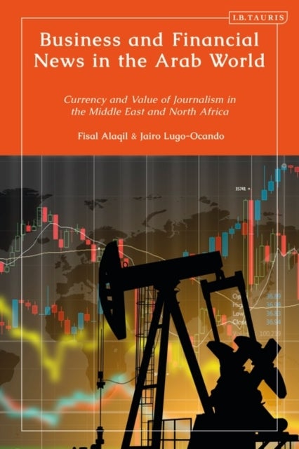 Business and Financial News in the Arab World - Currency and Value of Journalism in the Middle East and North Africa