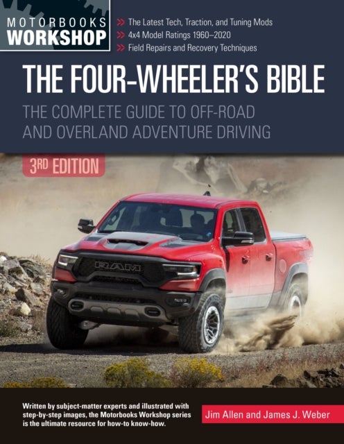 The Four-Wheeler''s Bible - The Complete Guide to Off-Road and Overland Adventure Driving, Revised & Updated