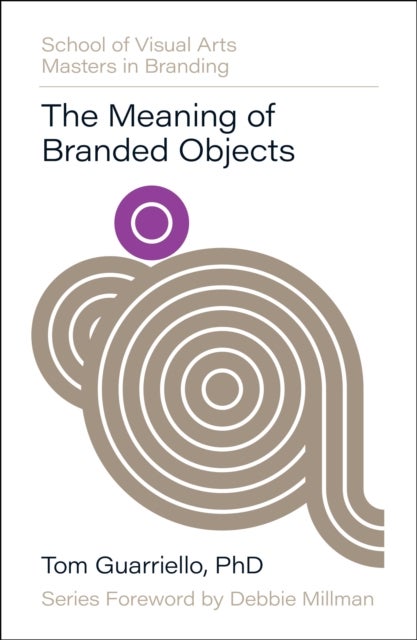 The Meaning of Branded Objects - Why Some Things Matter More Than Others