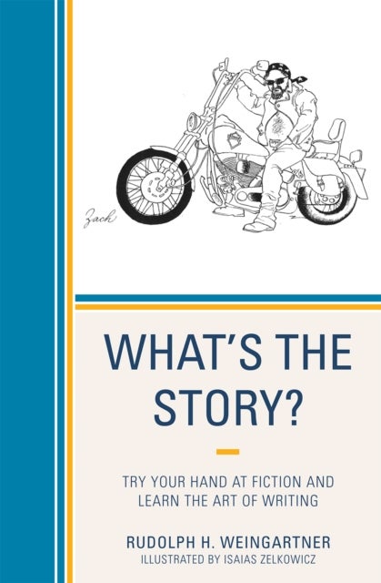 What''s the Story? - Try your Hand at Fiction and Learn the Art of Writing