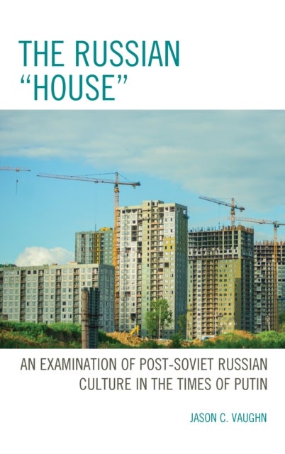 Russian "House" - An Examination of Post-Soviet Russian Culture in the Times of Putin