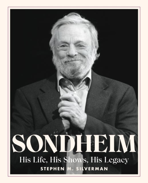 Sondheim - His Life, His Shows, His Legacy
