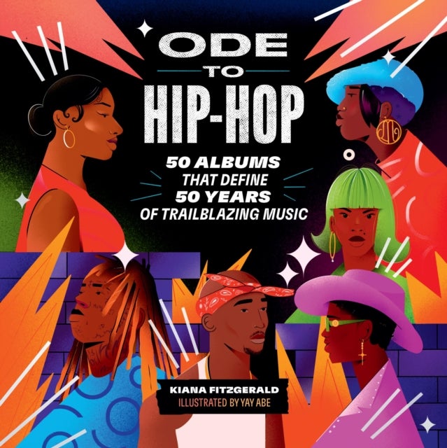Ode to Hip-Hop - 50 Albums That Define 50 Years of Trailblazing Music