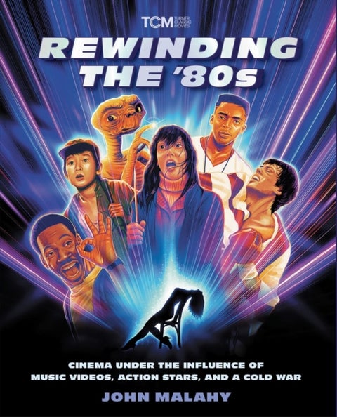 Rewinding The ’80s - Cinema Under the Influence of a Cold War, Action Stars, and Music Videos