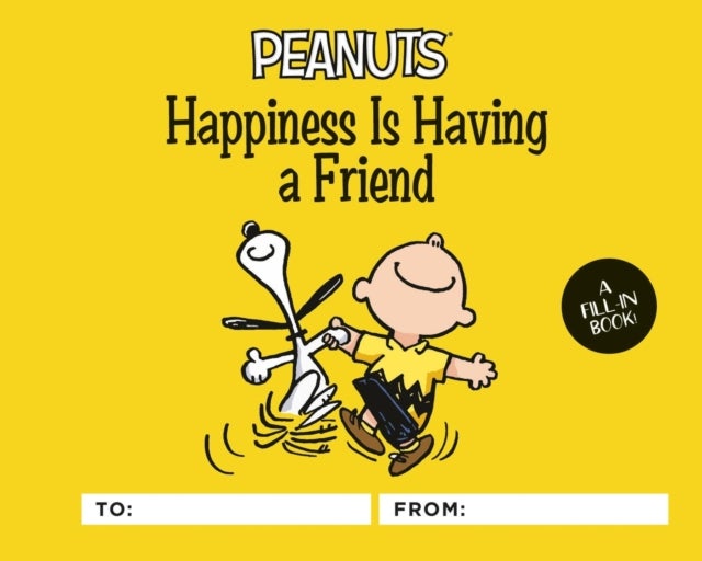 Peanuts: Happiness Is Having a Friend - A Fill-In Book