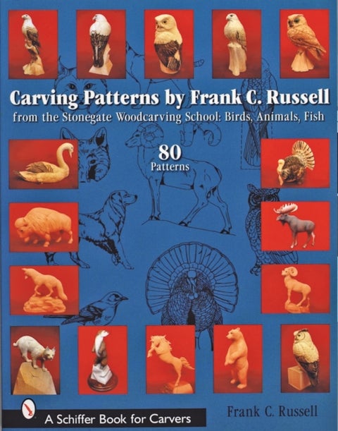 Carving Patterns by Frank C. Russell - from the Stonegate Woodcarving School: Birds, Animals, Fish