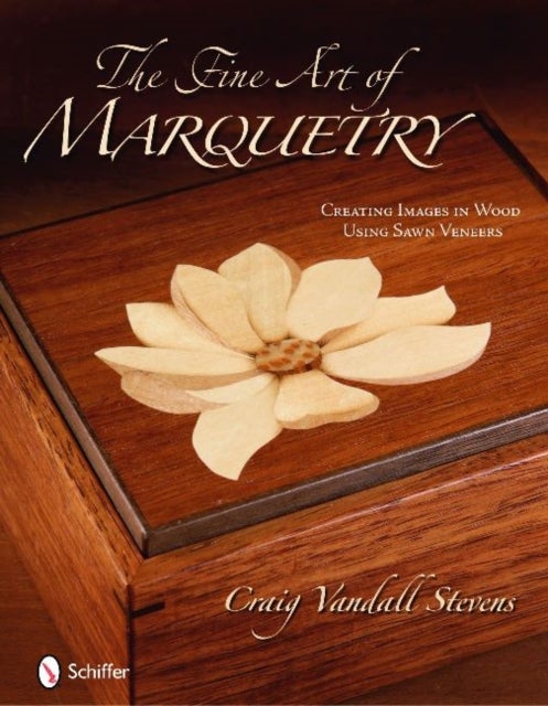 Fine Art of Marquetry - Creating Images in Wood Using Sawn Veneers
