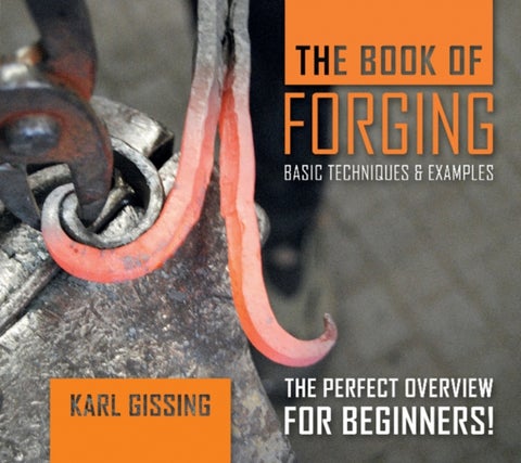 Book of Forging: Basic Techniques and Examples - Basic Techniques & Examples