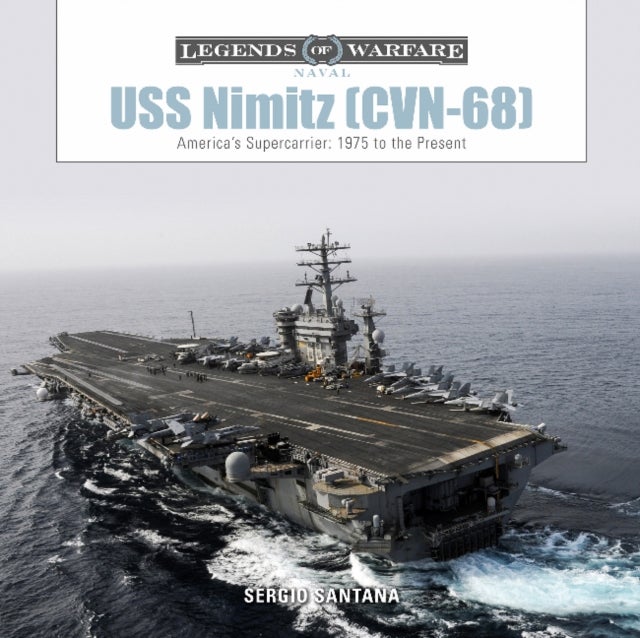 USS Nimitz (CVN-68): America's Supercarrier: 1975 to the Present - America’s Supercarrier: 1975 to the Present