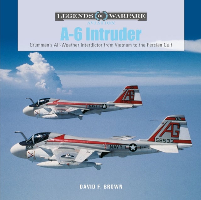 A-6 Intruder - Grumman’s All-Weather Interdictor from Vietnam to the Persian Gulf