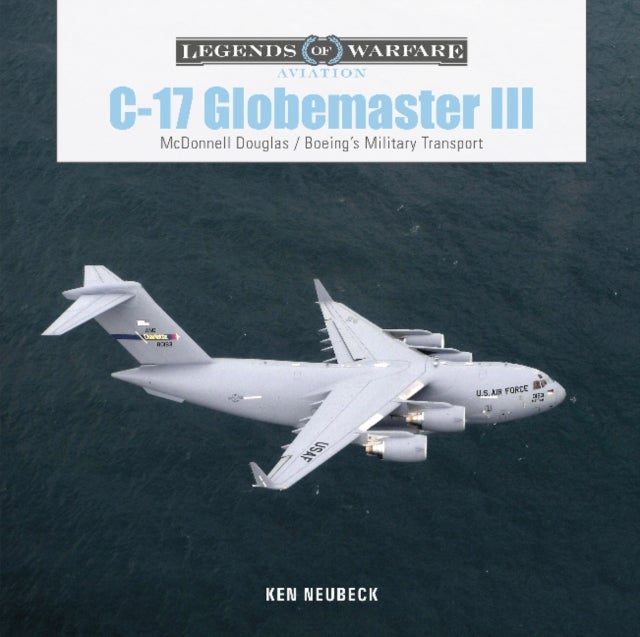 C-17 Globemaster III - McDonnell Douglas&nbsp;& Boeing’s Military Transport