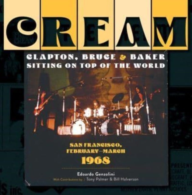 Cream: Clapton, Bruce & Baker Sitting on Top of the World - San Francisco, February–March 1968