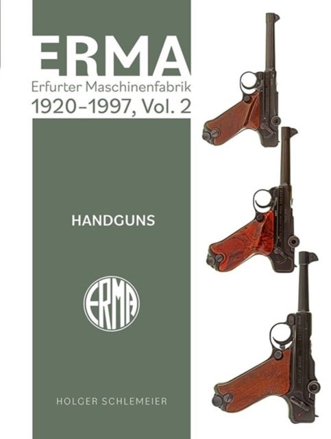 ERMA: Erfurter Maschinenfabrik, 1924–2003, Vol. 2 - Handguns