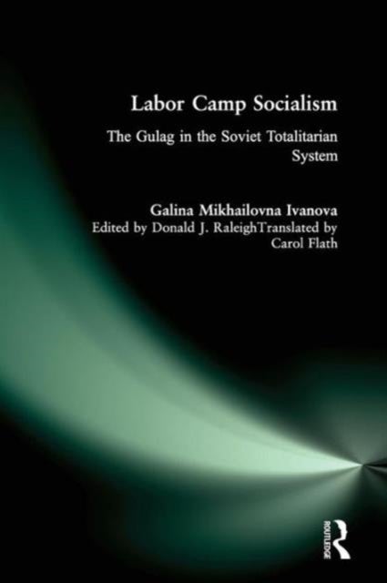 Labor Camp Socialism - The Gulag in the Soviet Totalitarian System