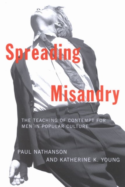 Spreading Misandry - The Teaching of Contempt for Men in Popular Culture
