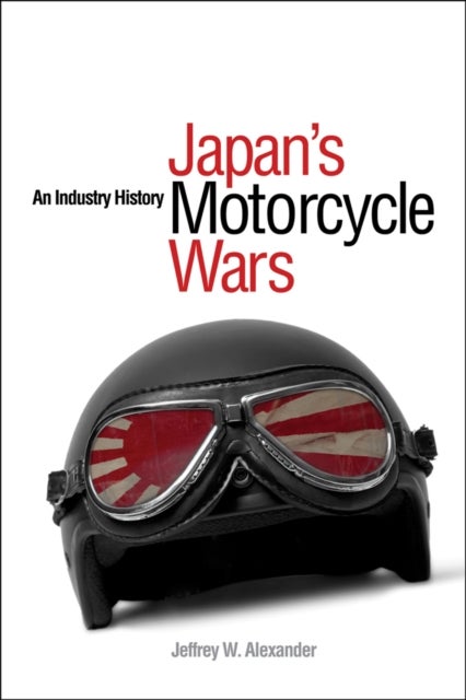 Japan''s Motorcycle Wars - An Industry History