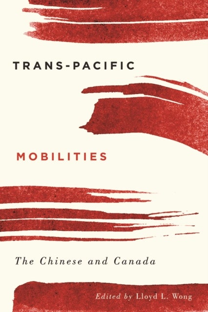 Trans-Pacific Mobilities - The Chinese and Canada