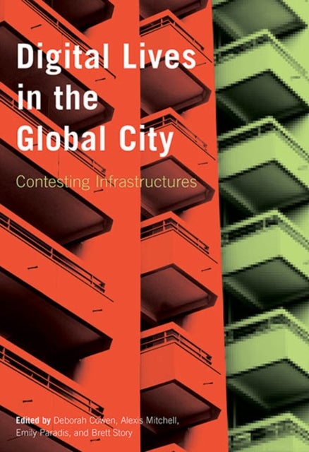 Digital Lives in the Global City - Contesting Infrastructures