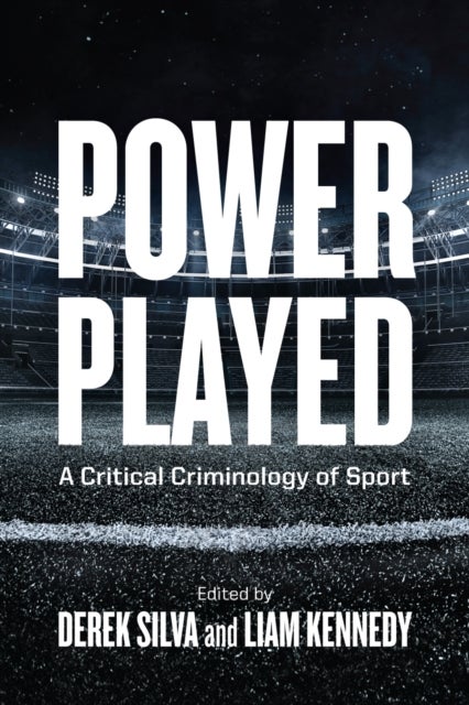 Power Played - A Critical Criminology of Sport