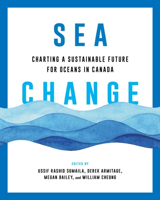 Sea Change - Charting a Sustainable Future for Oceans in Canada