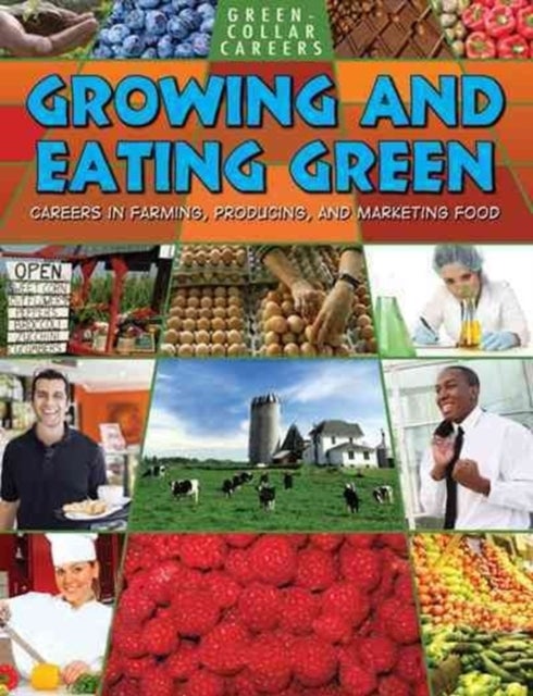 Growing and Eating Green - Careers in Farming  Producing  and Marketing Food