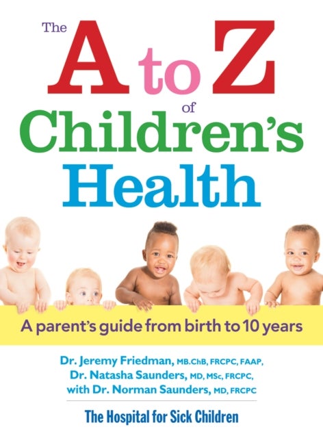 A to Z of Children''s Health - A Parent's Guide from Birth to 10 Years