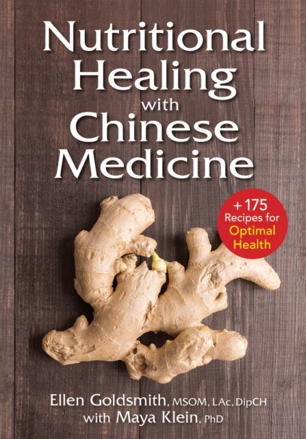 Nutritional Healing with Chinese Medicine - + 175 Recipes for Optimal Health