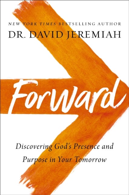 Forward - Discovering God’s Presence and Purpose in Your Tomorrow