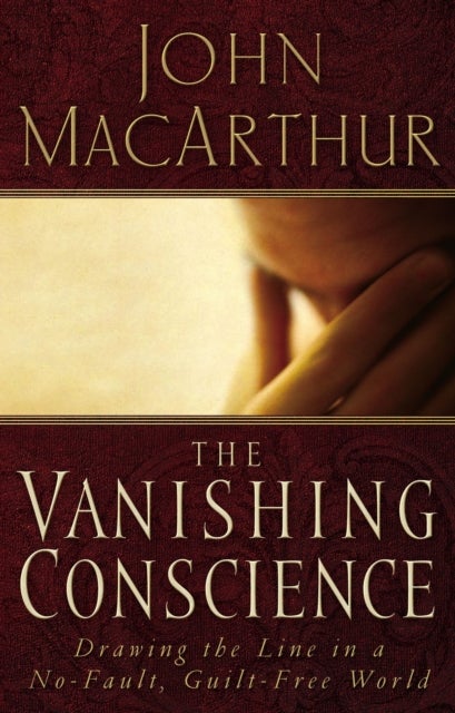 The Vanishing Conscience - Drawing the Line in a No-Fault, Guilt-Free World