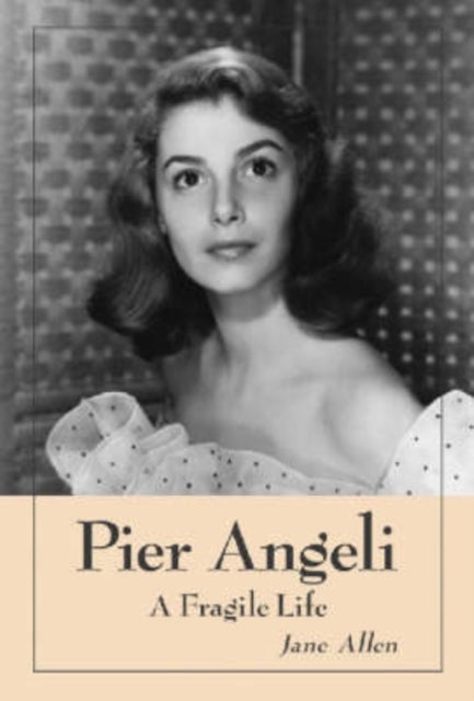 Pier Angeli - A Fragile Life