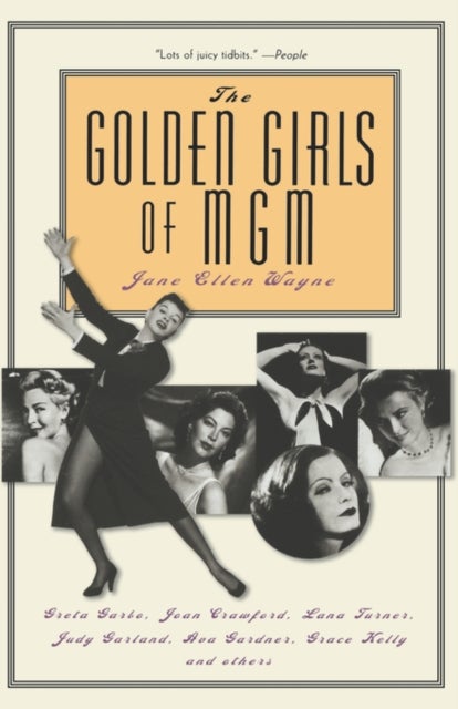 The Golden Girls of Mgm - Greta Garbo, Joan Crawford, Lana Turner, Judy Garland, Ava Gardner, Grace Kelly, and Others