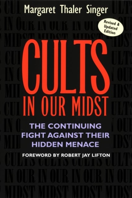 Cults in Our Midst – The Continuing Fight Against Their Hidden Menace - The Continuing Fight Against Their Hidden Menace