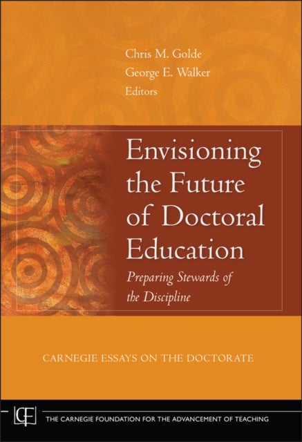 Envisioning the Future of Doctoral Education – Preparing Stewards of the Discipline - Preparing Stewards of the Discipline - Carnegie Essays on the Doctorate