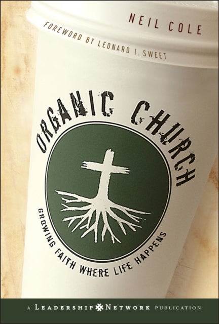 Organic Church - Growing Faith Where Life Happens