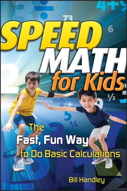 Speed Math for Kids – The Fast, Fun Way to Do Basic Calculations - The Fast, Fun Way To Do Basic Calculations
