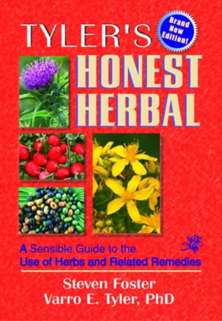 Tyler''s Honest Herbal - A Sensible Guide to the Use of Herbs and Related Remedies