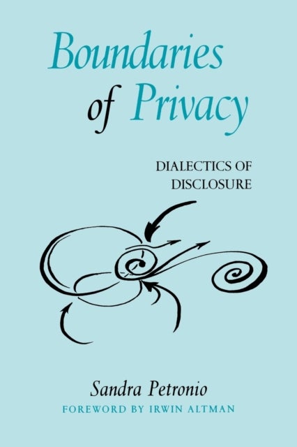 Boundaries of Privacy - Dialectics of Disclosure
