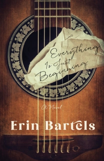 Everything Is Just Beginning ¿ A Novel - A Novel
