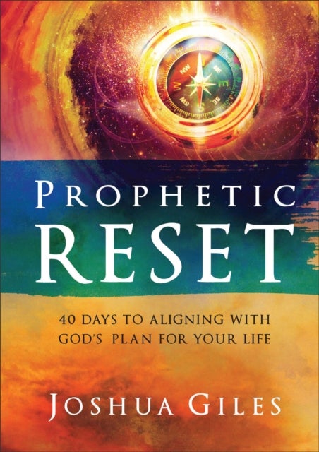 Prophetic Reset - 40 Days to Aligning with God's Plan for Your Life