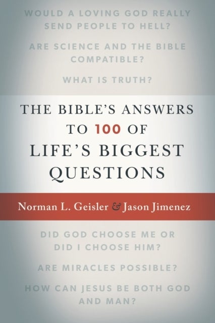 The Bible''s Answers to 100 of Life''s Biggest Questions