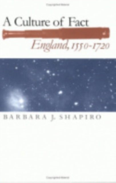 A Culture of Fact - England, 1550–1720