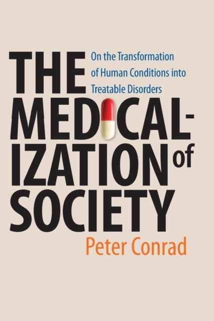 Medicalization of Society - On the Transformation of Human Conditions into Treatable Disorders