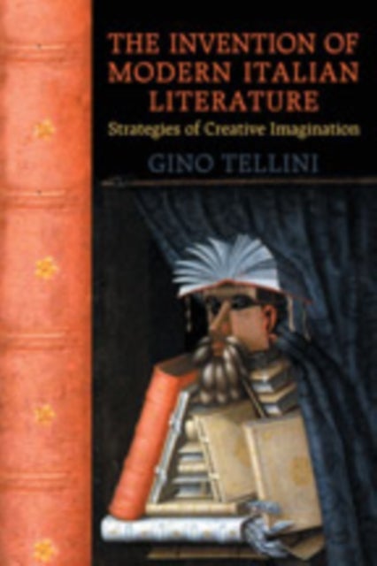 The Invention of Modern Italian Literature - Strategies of Creative Imagination
