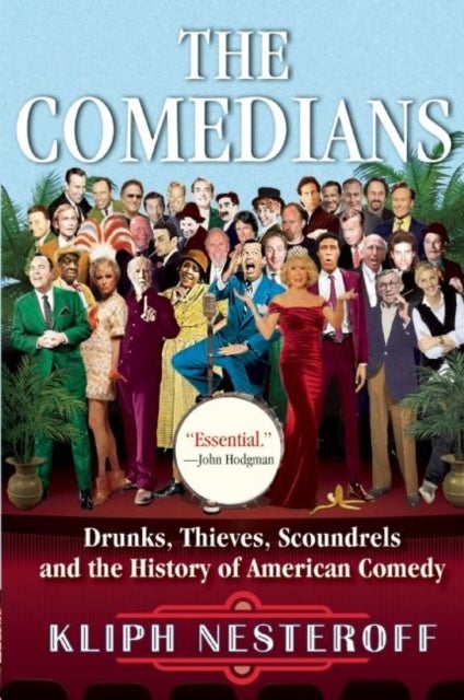 The Comedians - Drunks, Thieves, Scoundrels and the History of American Comedy