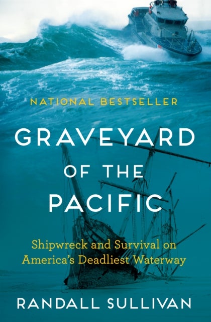 Graveyard of the Pacific - Shipwreck and Survival on America’s Deadliest Waterway