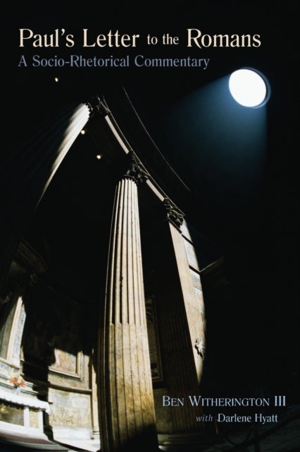 Paul''s Letter to the Romans - A Socio-Rhetorical Commentary