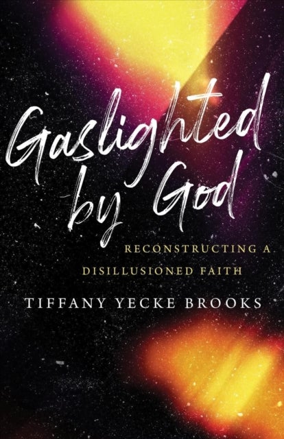 Gaslighted by God - Reconstructing a Disillusioned Faith