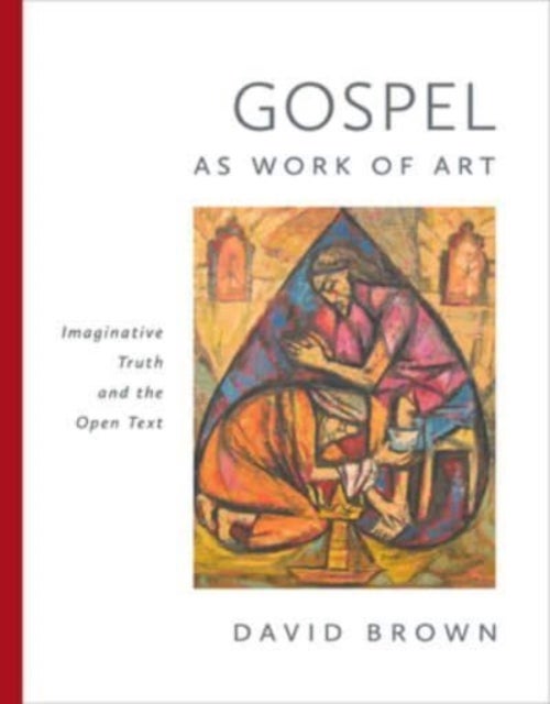 Gospel as Work of Art - Imaginative Truth and the Open Text