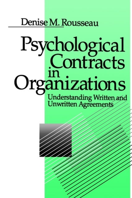 Psychological Contracts in Organizations - Understanding Written and Unwritten Agreements